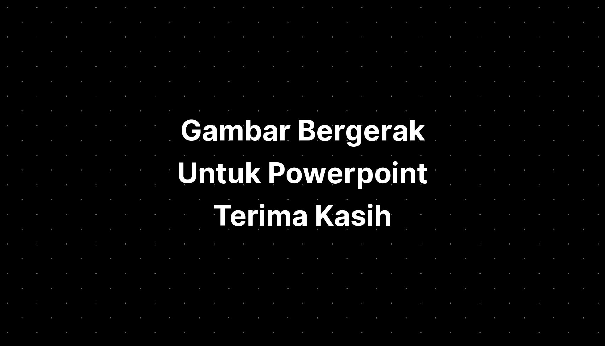 Gambar Bergerak Untuk Powerpoint Terima Kasih Imagesee